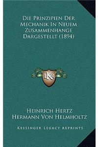 Prinzipien Der Mechanik In Neuem Zusammenhange Dargestellt (1894)