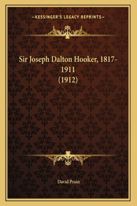 Sir Joseph Dalton Hooker, 1817-1911 (1912)