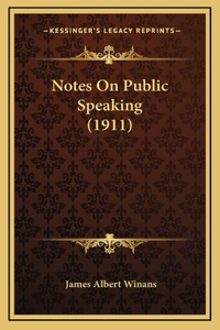 Notes On Public Speaking (1911)