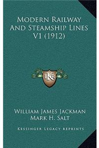 Modern Railway And Steamship Lines V1 (1912)