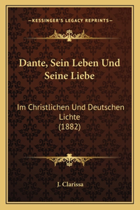 Dante, Sein Leben Und Seine Liebe