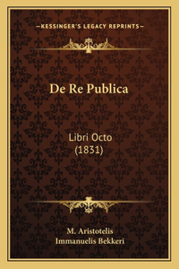 De Re Publica: Libri Octo (1831)