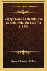 Voyage Dans La Republique de Colombia, En 1823 V2 (1825)
