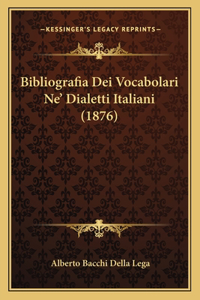 Bibliografia Dei Vocabolari Ne' Dialetti Italiani (1876)