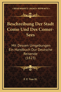 Beschreibung Der Stadt Como Und Des Comer-Sees: Mit Dessen Umgebungen Ein Handbuch Dur Deutsche Reisende (1823)