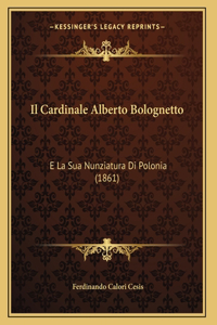 Il Cardinale Alberto Bolognetto