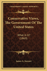 Conservative Views, The Government Of The United States