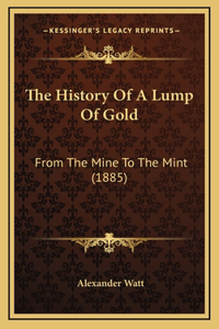 History Of A Lump Of Gold