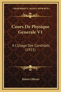 Cours De Physique Generale V1: A L'Usage Des Candidats (1921)