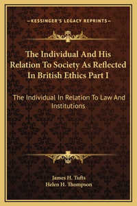 The Individual And His Relation To Society As Reflected In British Ethics Part I