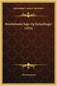 Bornholmske Sagn Og Fortaellinger (1874)