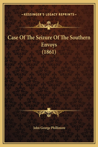 Case Of The Seizure Of The Southern Envoys (1861)