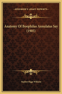 Anatomy Of Boophilus Annulatus Say (1905)