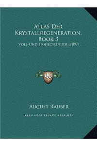 Atlas Der Krystallregeneration, Book 3