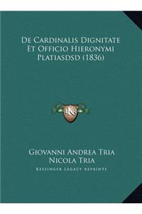 De Cardinalis Dignitate Et Officio Hieronymi Platiasdsd (1836)