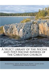 Select library of the Nicene and post-Nicene fathers of the Christian church