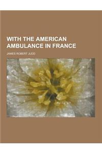 With the American Ambulance in France