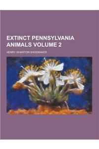 Extinct Pennsylvania Animals Volume 2