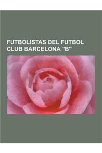 Futbolistas del Futbol Club Barcelona B