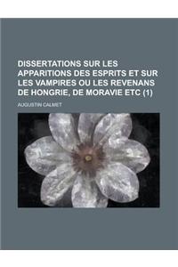 Dissertations Sur Les Apparitions Des Esprits Et Sur Les Vampires Ou Les Revenans de Hongrie, de Moravie Etc (1 )