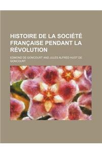 Histoire de la Societe Francaise Pendant La Revolution