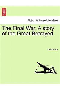 Final War. a Story of the Great Betrayed
