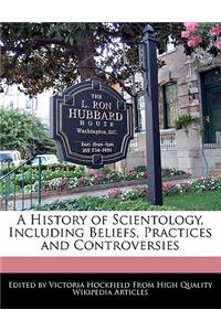 A History of Scientology, Including Beliefs, Practices and Controversies