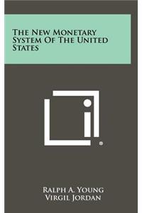 The New Monetary System of the United States