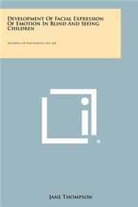 Development Of Facial Expression Of Emotion In Blind And Seeing Children