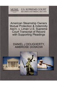 American Steamship Owners Mutual Protection & Indemnity Ass'n. V. Liman U.S. Supreme Court Transcript of Record with Supporting Pleadings