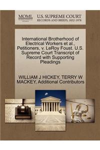International Brotherhood of Electrical Workers et al., Petitioners, V. Leroy Foust. U.S. Supreme Court Transcript of Record with Supporting Pleadings
