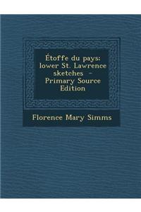 Etoffe Du Pays; Lower St. Lawrence Sketches