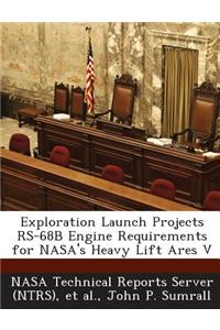 Exploration Launch Projects RS-68b Engine Requirements for NASA's Heavy Lift Ares V