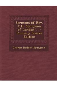 Sermons of REV. C.H. Spurgeon of London ...
