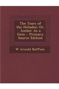 The Tears of the Heliades; Or, Amber as a Gem