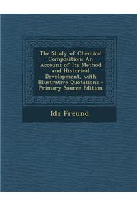 Study of Chemical Composition: An Account of Its Method and Historical Development, with Illustrative Quotations
