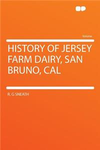 History of Jersey Farm Dairy, San Bruno, Cal