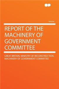Report of the Machinery of Government Committee