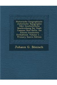 Historische Geographisch-Statistische Topographie Oder Geschichtliche Beschreibung Der Stadt Camenz