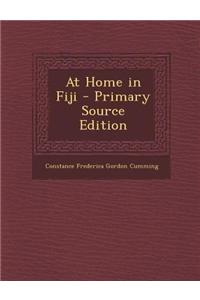 At Home in Fiji - Primary Source Edition