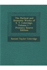 The Poetical and Dramatic Works of S. T. Coleridge, Volume 1