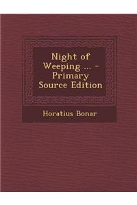 Night of Weeping ... - Primary Source Edition