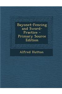 Bayonet-Fencing and Sword-Practice
