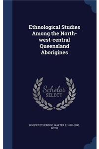 Ethnological Studies Among the North-west-central Queensland Aborigines