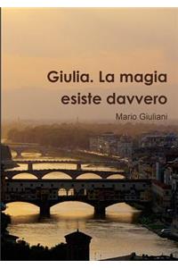 Giulia. La Magia Esiste Davvero