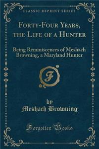 Forty-Four Years of the Life of a Hunter