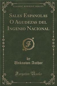 Sales Espanolas Ã? Agudezas del Ingenio Nacional (Classic Reprint)