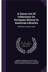 A Union List of Collections on European History in American Libraries