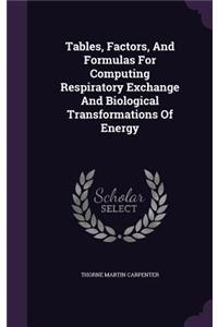 Tables, Factors, And Formulas For Computing Respiratory Exchange And Biological Transformations Of Energy