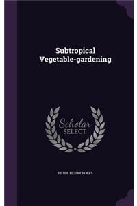 Subtropical Vegetable-gardening